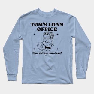 How do I get you a loan? Long Sleeve T-Shirt